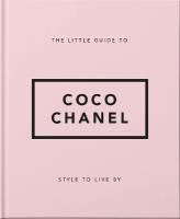 Little Guide to Coco Chanel: Style to Live By