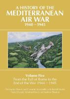 History of the Mediterranean Air War, 1940-1945: Volume Five: From the fall of Rome to the end of the war 1944-1945