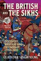 The British & the Sikhs: Discovery, Warfare and Friendship c1700-1900
