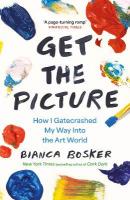 Get the Picture: How I Gatecrashed My Way Into the Art World Main