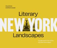 Literary Landscapes: New York: A Book-Lovers Tour of the City That Never Sleeps