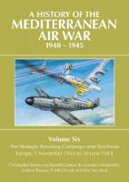 History of the Mediterranean Air War 1940-1945: Volume Six: The Strategic Bombing Campaign over South-East Europe 1 November  1943 to 30 June 1944