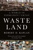 Waste Land: A World in Permanent Crisis