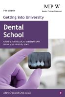 Getting into University: Dental School: Create a Standout UCAS Application and Secure Your University Place 14th Revised edition