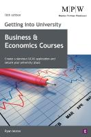 Getting into University: Business and Economics Courses: Create a Standout UCAS Application and Secure Your University Place 16th Revised edition
