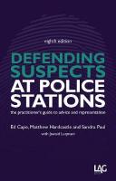 Defending Suspects at Police Stations: the practitioner's guide to advice and representation 8th Revised edition
