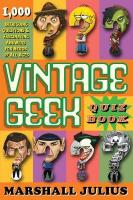 Vintage Geek: The Quiz Book: Over 1000 intriguing questions and fascinating answers for nerds of all ages