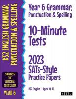 Year 6 Grammar, Punctuation & Spelling 10-Minute Tests: 2023 SATs-Style Practice Papers (KS2 English Ages 10-11)