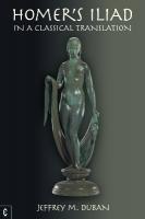Homer's Iliad in a Classical Translation: In a Classical Translation