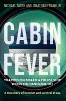 Cabin Fever: Trapped on board a cruise ship when the pandemic hit. A true story of  heroism and survival at sea