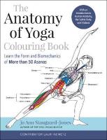 Anatomy of Yoga Colouring Book: Learn the Form and Biomechanics of More than 50 Asanas