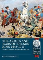 The Armies and Wars of the Sun King 1643-1715: Volume 3 - 1685-1697 Campaigns, The Line Cavalry, Dragoons and the Irish  Wild Geese