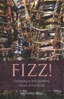 Fizz!: Champagne and Sparkling Wines of the World