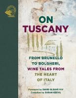 On Tuscany: From Brunello to Bolgheri, Wine Tales from the Heart of Italy