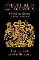 Bonfire of the Decencies: Repairing and Restoring  the British Constitution