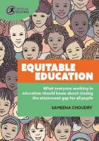 Equitable Education: What everyone working in education should know about closing the attainment  gap for all pupils