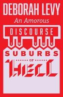 Amorous Discourse in the Suburbs of Hell Paperback edition