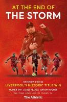 At the End of the Storm: Stories from Liverpool's Historic Title Win New in Paperback