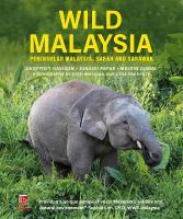 Wild Malaysia: Peninsular Malaysia, Sabah and Sarawak 3rd edition