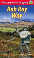 Rob Roy Way (4 ed): Walk or cycle from Drymen to Pitlochry Revised with new mapping