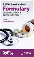 BSAVA Small Animal Formulary, Part A: Canine and Feline 11th edition