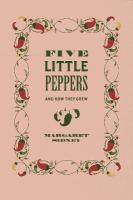 Five Little Peppers: And How They Grew