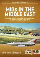 MiGs in the Middle East Volume 2: Soviet-designed Combat Aircraft in Egypt and Syria, 1963-1967