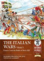 Italian Wars Volume 3: Francis I and the Battle of Pavia 1525