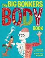 Big Bonkers Body Book: A first guide to the human body, with all the gross and disgusting bits,  it's a fun way to learn science!