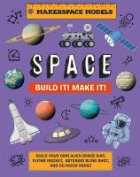 Build It! Make It! SPACE: Makerspace Models. Build your Own Alien Spaceship, Flying Rocket, Asteroid  Sling Shot - Over 25 Awesome Models to Make: 4