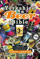 Yorkshire Beer Bible third edition: A drinkers guide to all the brewers and beers of Gods own county New edition
