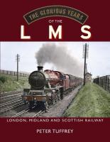 Glorious Years of the LMS: London, Midland and Scottish Railway