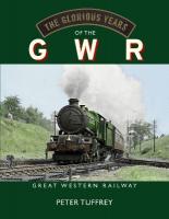 Glorious Years of the GWR: Great Western Railway