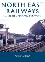 North East Railways: From Steam to Modern Traction