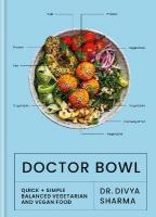 Doctor Bowl: Quick plus Simple Balanced Vegetarian and Vegan Food