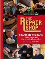 The Repair Shop: Crafts in the Barn: Skills, stories and heartwarming restorations: THE LATEST BOOK