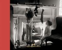 Very Vintage Christmas: Photographs 1890-1980