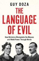 Language of Evil: How Dictators Manipulate the Masses and Wield Power Through Words