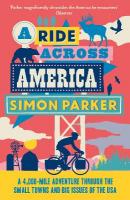 Ride Across America: A 4,000-Mile Adventure Through the Small Towns and Big Issues of the USA