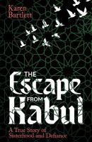 Escape from Kabul: A True Story of Sisterhood and Defiance