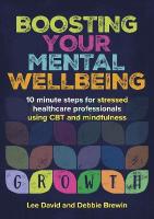 Boosting Your Mental Wellbeing: 10 minute steps for stressed healthcare professionals using CBT and  mindfulness