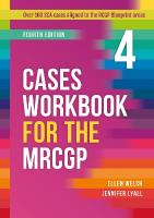 Cases Workbook for the MRCGP, fourth edition: Over 100 SCA cases aligned to the RCGP Blueprint areas 4th Revised edition