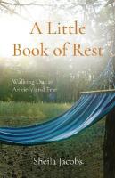 Little Book of Rest: Walking Out of Anxiety and Fear