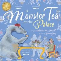 Monster Tea at the Palace: the award winning story about the day the Loch Ness Monster came to tea with  the Queen