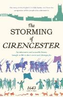 Storming of Cirencester: the story of the English Civil War battle, told from the perspective of the  people who witnessed it