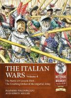 Italian Wars Volume 4: The Battle of Ceresole 1544 - The Crushing Defeat of the Imperial Army