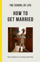 School of Life: How to Get Married: the foundations for a lasting relationship