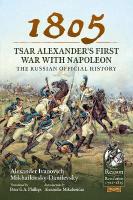 1805  Tsar Alexander's First War with Napoleon: The Russian Official History