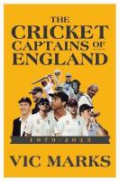 Cricket Captains of England 1979 - 2025