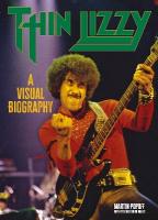 Thin Lizzy: A Visual Biography New edition